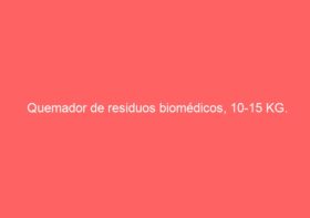 Quemador de residuos biomédicos, 10-15 KG.